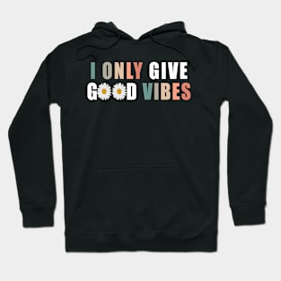 I only give good vibes Hoodie